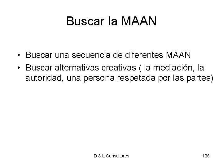 Buscar la MAAN • Buscar una secuencia de diferentes MAAN • Buscar alternativas creativas Buscar la MAAN • Buscar una secuencia de diferentes MAAN • Buscar alternativas creativas