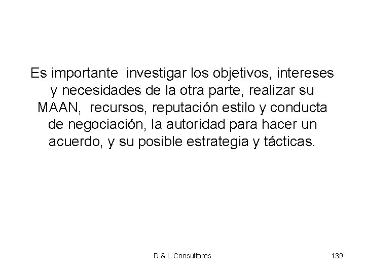 Es importante investigar los objetivos, intereses y necesidades de la otra parte, realizar su Es importante investigar los objetivos, intereses y necesidades de la otra parte, realizar su