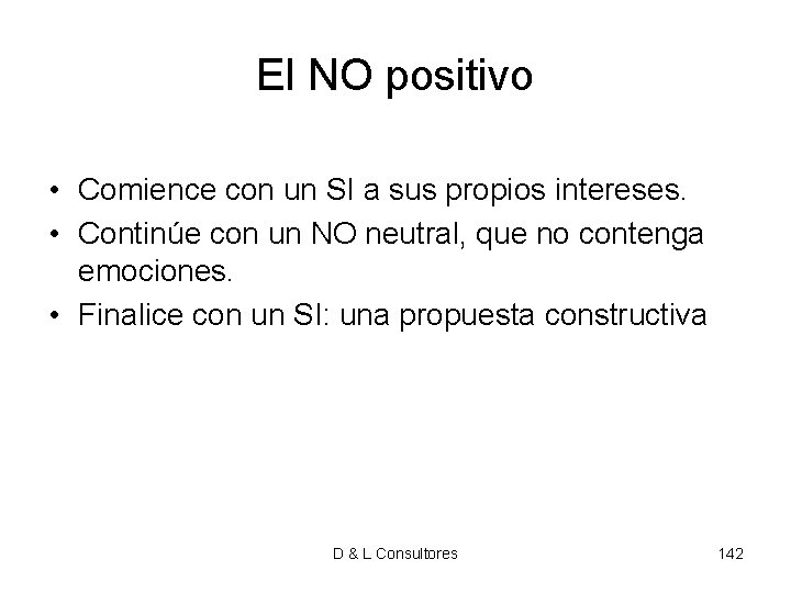 El NO positivo • Comience con un SI a sus propios intereses. • Continúe El NO positivo • Comience con un SI a sus propios intereses. • Continúe