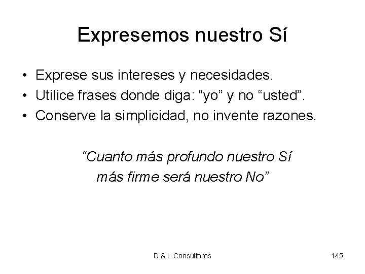 Expresemos nuestro Sí • Exprese sus intereses y necesidades. • Utilice frases donde diga: Expresemos nuestro Sí • Exprese sus intereses y necesidades. • Utilice frases donde diga: