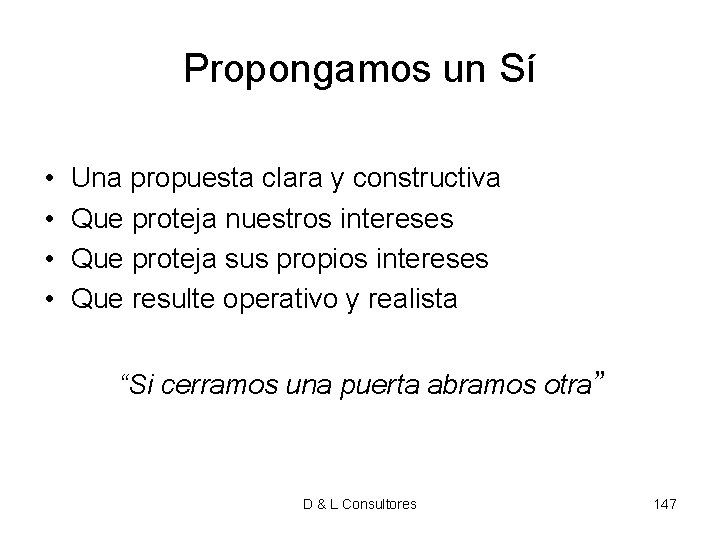 Propongamos un Sí • • Una propuesta clara y constructiva Que proteja nuestros intereses Propongamos un Sí • • Una propuesta clara y constructiva Que proteja nuestros intereses