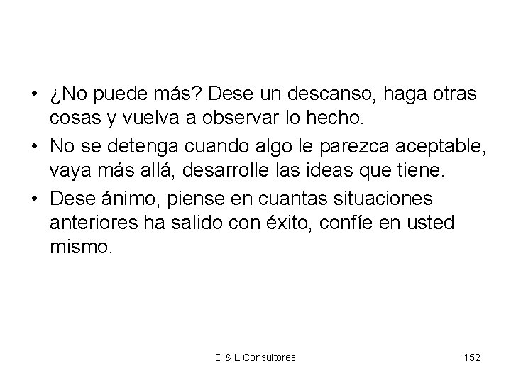 • ¿No puede más? Dese un descanso, haga otras cosas y vuelva a • ¿No puede más? Dese un descanso, haga otras cosas y vuelva a