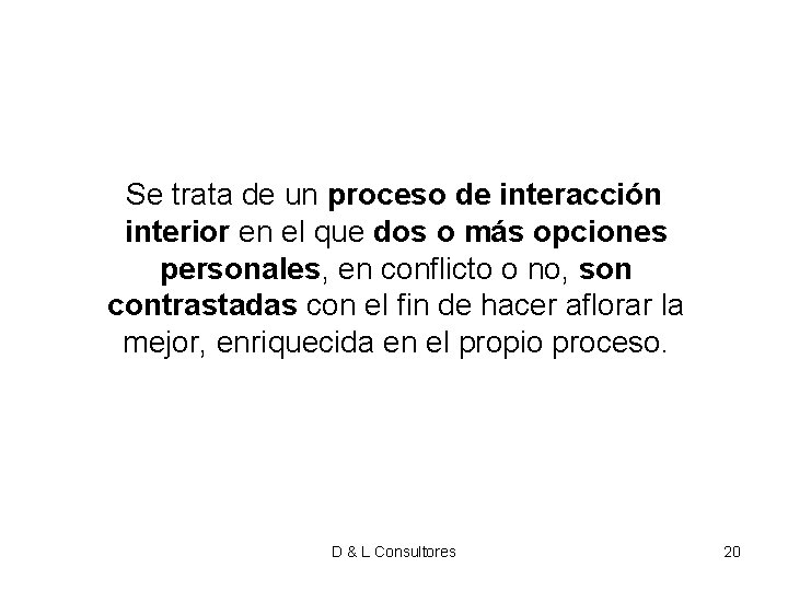 Se trata de un proceso de interacción interior en el que dos o Se trata de un proceso de interacción interior en el que dos o