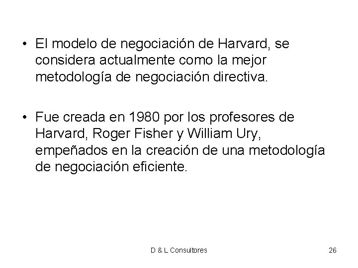 • El modelo de negociación de Harvard, se considera actualmente como la mejor • El modelo de negociación de Harvard, se considera actualmente como la mejor