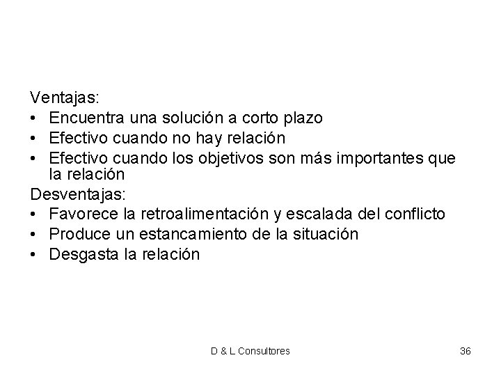Ventajas: • Encuentra una solución a corto plazo • Efectivo cuando no hay relación Ventajas: • Encuentra una solución a corto plazo • Efectivo cuando no hay relación