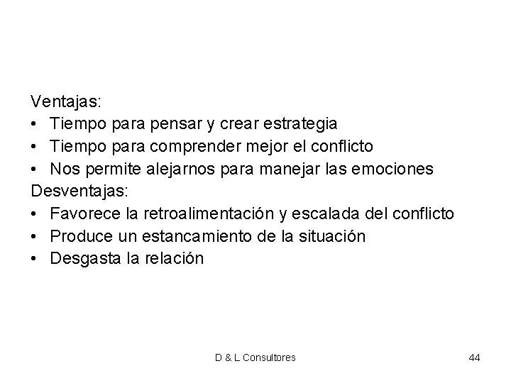 Ventajas: • Tiempo para pensar y crear estrategia • Tiempo para comprender mejor el Ventajas: • Tiempo para pensar y crear estrategia • Tiempo para comprender mejor el