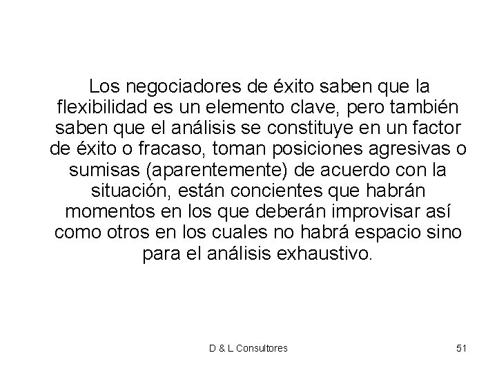 Los negociadores de éxito saben que la flexibilidad es un elemento clave, pero Los negociadores de éxito saben que la flexibilidad es un elemento clave, pero