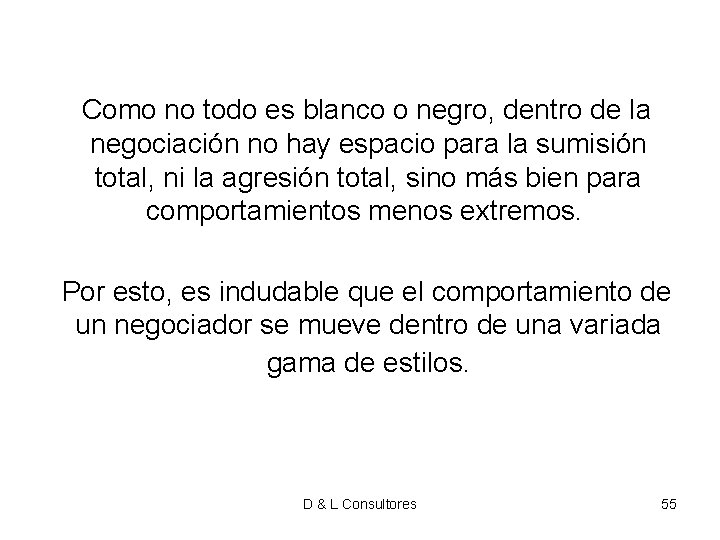 Como no todo es blanco o negro, dentro de la negociación no hay Como no todo es blanco o negro, dentro de la negociación no hay