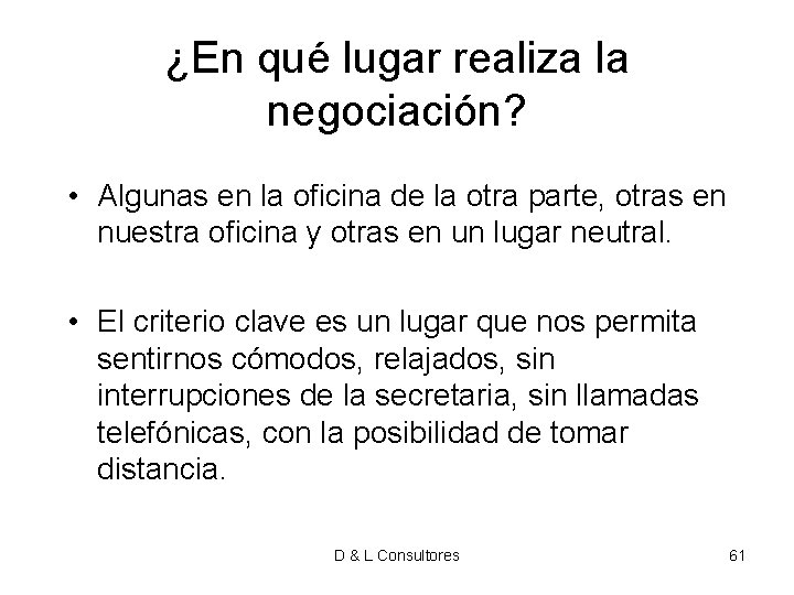 ¿En qué lugar realiza la negociación? • Algunas en la oficina de la otra ¿En qué lugar realiza la negociación? • Algunas en la oficina de la otra