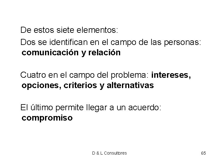 De estos siete elementos: Dos se identifican en el campo de las personas: De estos siete elementos: Dos se identifican en el campo de las personas: