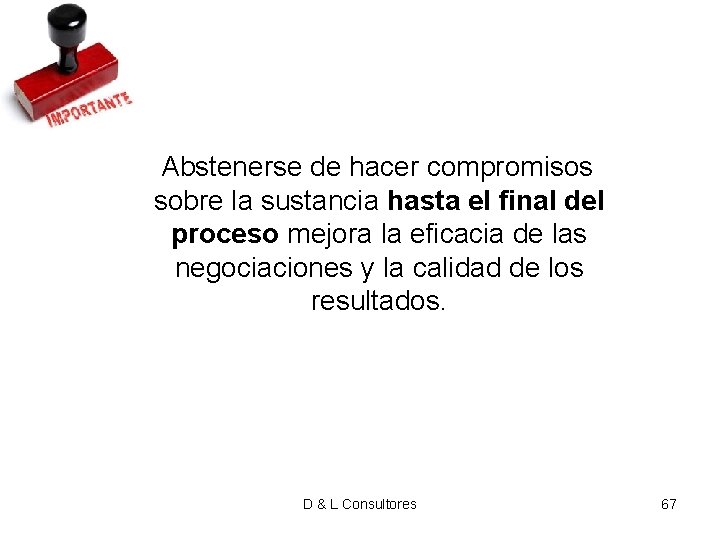 Abstenerse de hacer compromisos sobre la sustancia hasta el final del proceso mejora Abstenerse de hacer compromisos sobre la sustancia hasta el final del proceso mejora