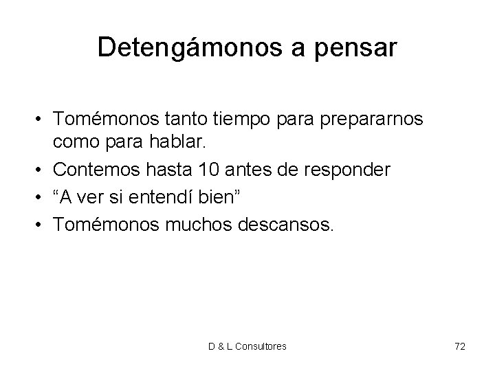 Detengámonos a pensar • Tomémonos tanto tiempo para prepararnos como para hablar. • Contemos Detengámonos a pensar • Tomémonos tanto tiempo para prepararnos como para hablar. • Contemos