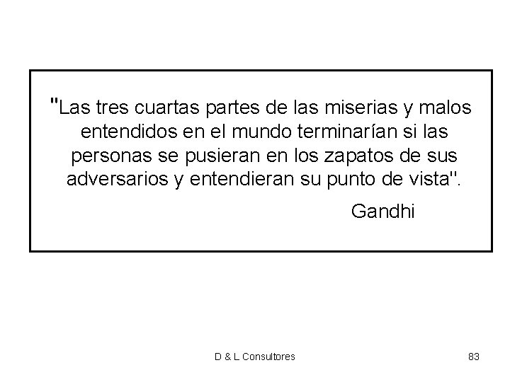 "Las tres cuartas partes de las miserias y malos entendidos en el mundo "Las tres cuartas partes de las miserias y malos entendidos en el mundo