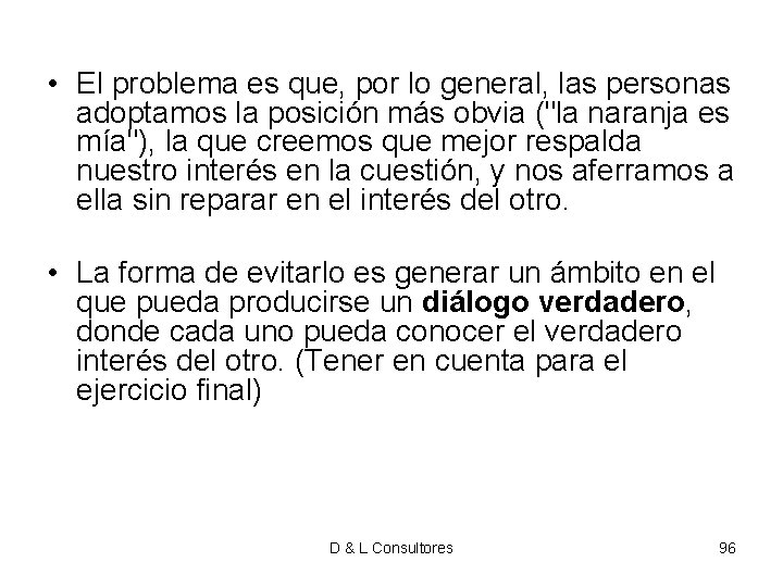 • El problema es que, por lo general, las personas adoptamos la posición • El problema es que, por lo general, las personas adoptamos la posición