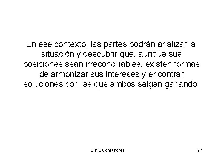 En ese contexto, las partes podrán analizar la situación y descubrir que, aunque En ese contexto, las partes podrán analizar la situación y descubrir que, aunque