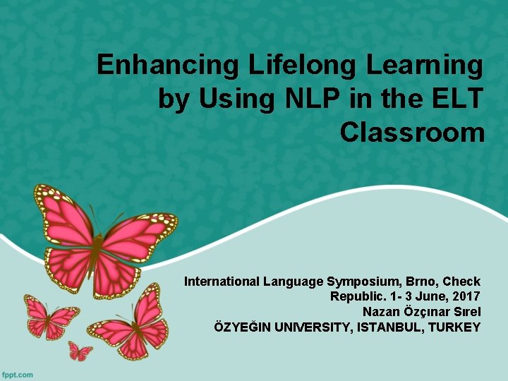 Enhancing Lifelong Learning by Using NLP in the ELT Classroom International Language Symposium, Brno,