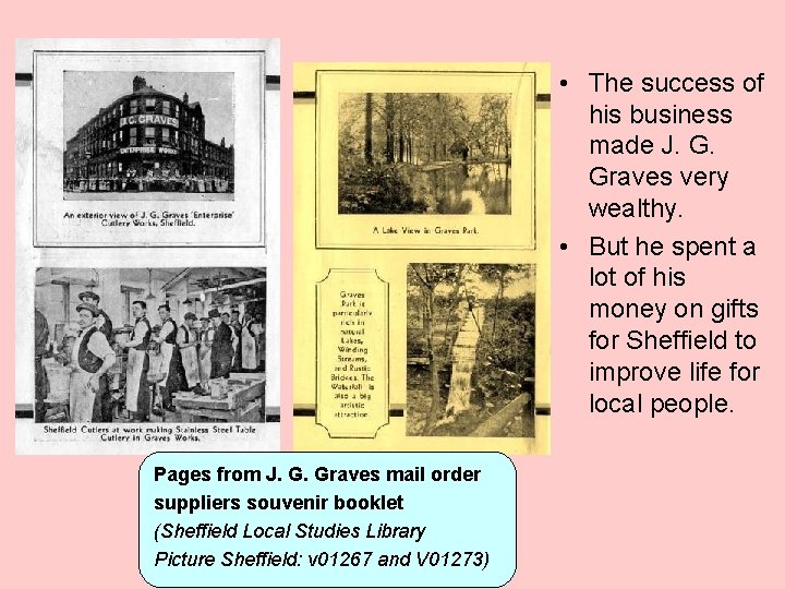  • The success of his business made J. G. Graves very wealthy. •