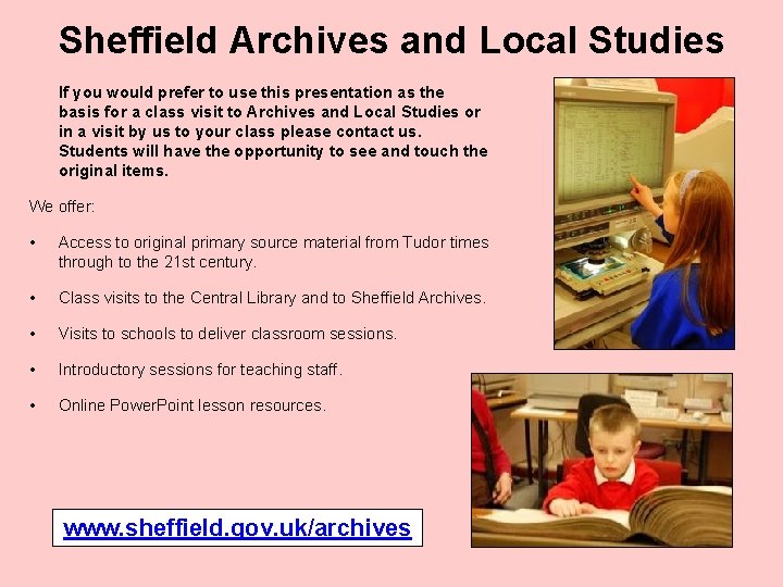 Sheffield Archives and Local Studies If you would prefer to use this presentation as