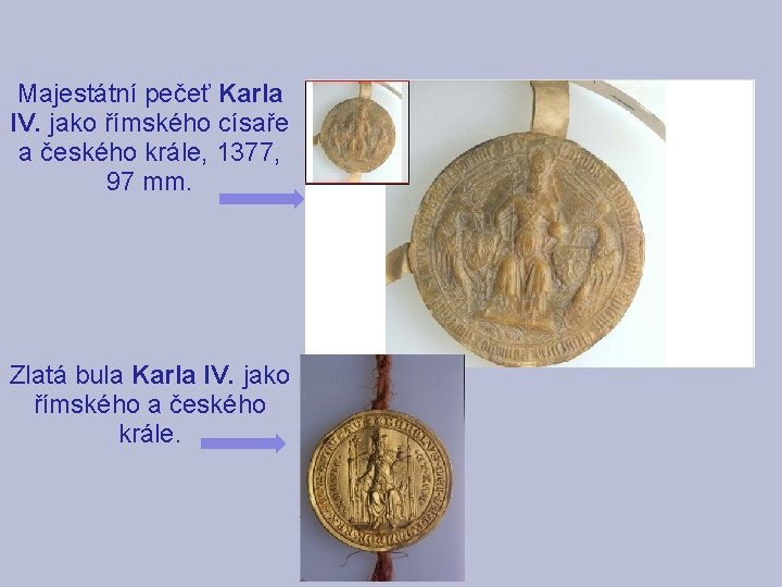 Majestátní pečeť Karla IV. jako římského císaře a českého krále, 1377, 97 mm. Zlatá