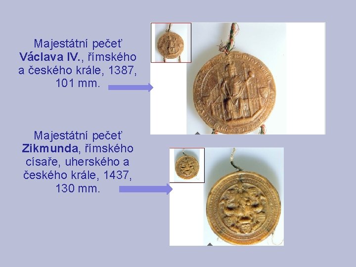 Majestátní pečeť Václava IV. , římského a českého krále, 1387, 101 mm. Majestátní pečeť