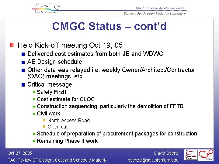 CMGC Status – cont’d Held Kick-off meeting Oct 19, 05 Delivered cost estimates from