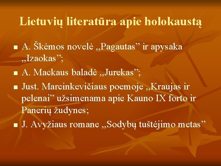 Lietuvių literatūra apie holokaustą n n A. Škėmos novelė , , Pagautas” ir apysaka