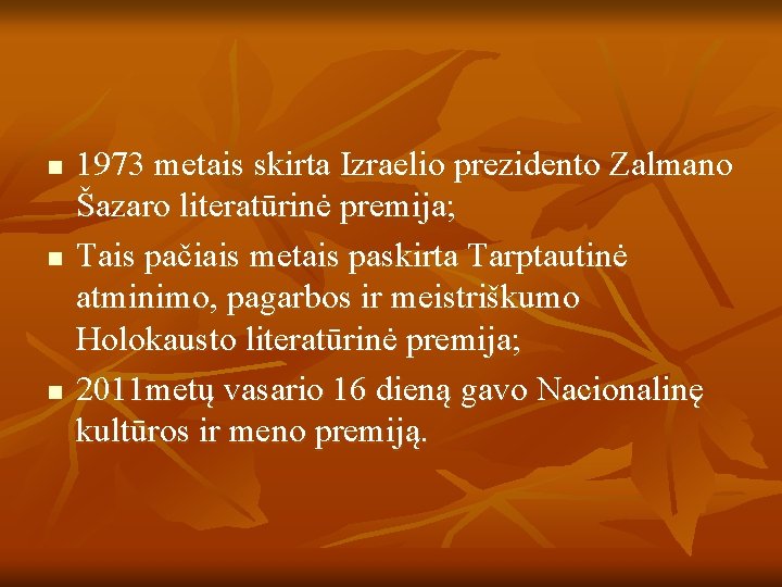 n n n 1973 metais skirta Izraelio prezidento Zalmano Šazaro literatūrinė premija; Tais pačiais