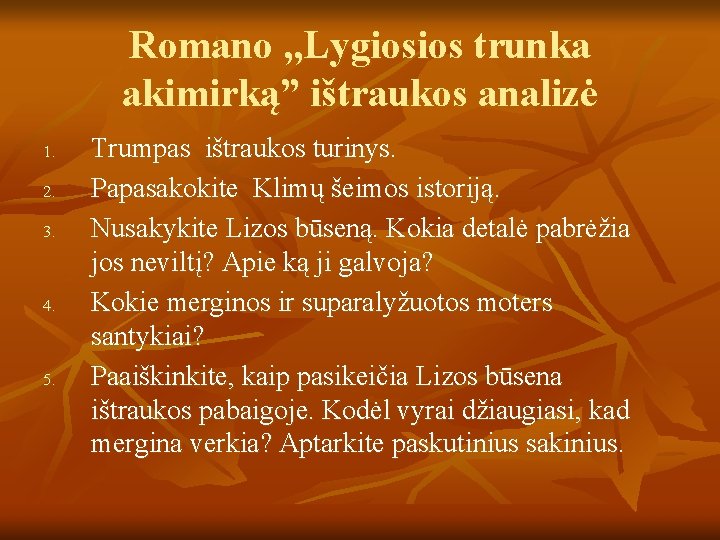 Romano , , Lygiosios trunka akimirką” ištraukos analizė 1. 2. 3. 4. 5. Trumpas