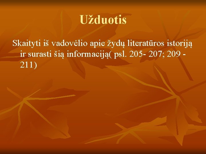 Užduotis Skaityti iš vadovėlio apie žydų literatūros istoriją ir surasti šią informaciją( psl. 205