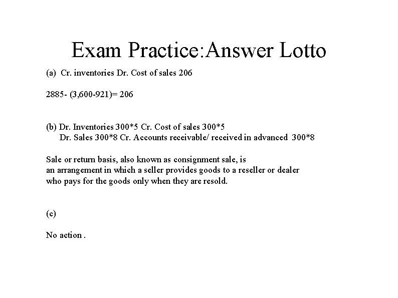 Exam Practice: Answer Lotto (a) Cr. inventories Dr. Cost of sales 206 2885 - Exam Practice: Answer Lotto (a) Cr. inventories Dr. Cost of sales 206 2885 -