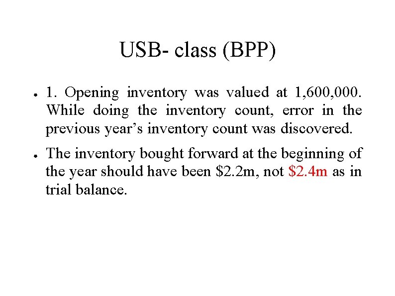USB- class (BPP) ● ● 1. Opening inventory was valued at 1, 600, 000. USB- class (BPP) ● ● 1. Opening inventory was valued at 1, 600, 000.