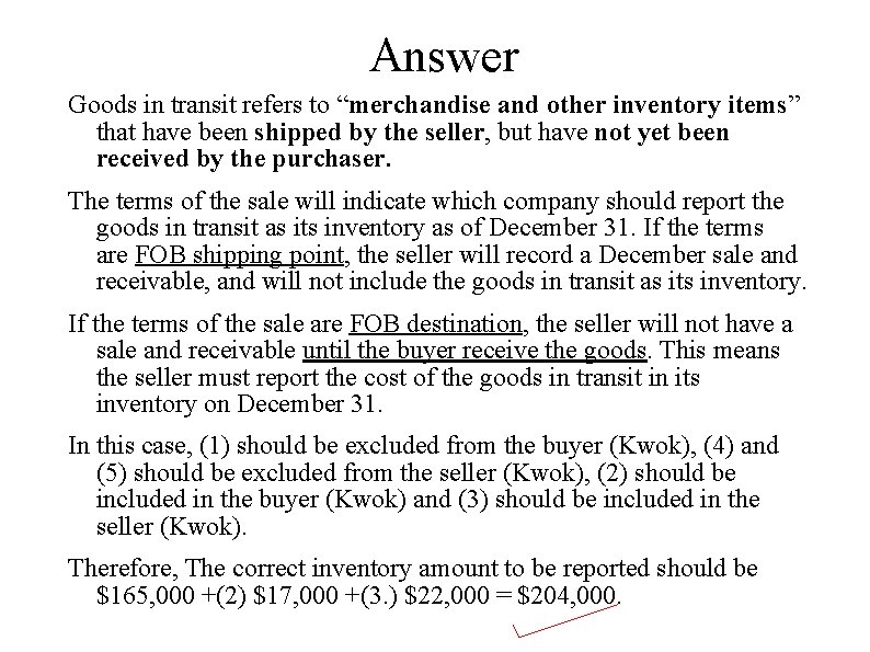 Answer Goods in transit refers to “merchandise and other inventory items” that have been Answer Goods in transit refers to “merchandise and other inventory items” that have been