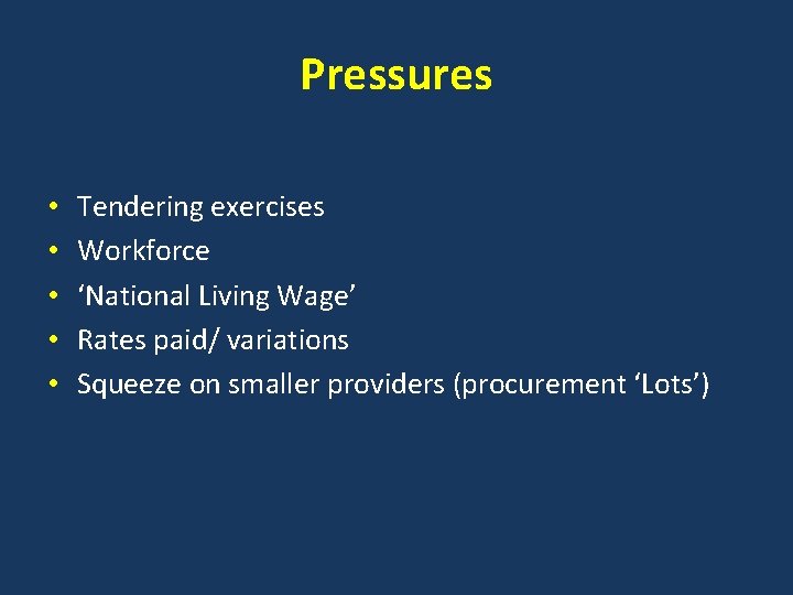 Pressures • • • Tendering exercises Workforce ‘National Living Wage’ Rates paid/ variations Squeeze