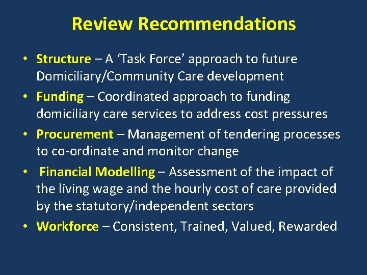 Review Recommendations • Structure – A ‘Task Force’ approach to future Domiciliary/Community Care development