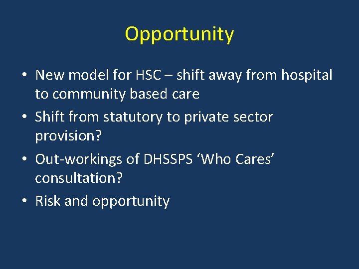 Opportunity • New model for HSC – shift away from hospital to community based