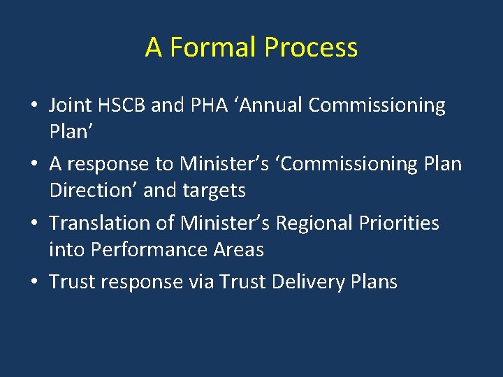 A Formal Process • Joint HSCB and PHA ‘Annual Commissioning Plan’ • A response