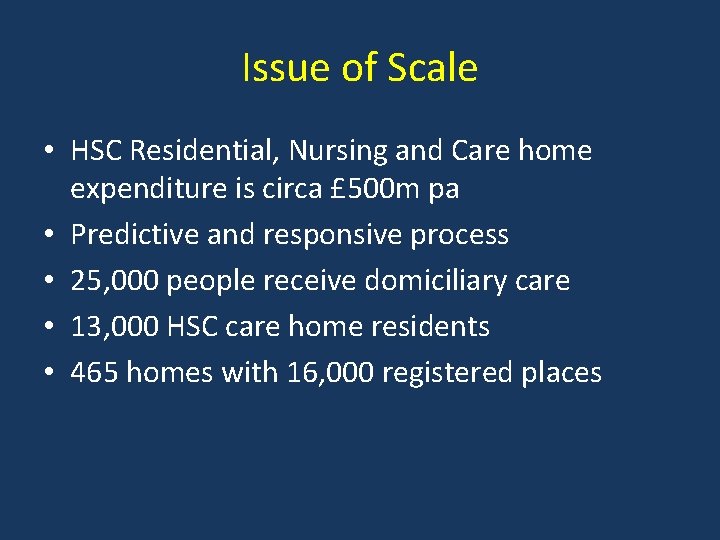 Issue of Scale • HSC Residential, Nursing and Care home expenditure is circa £