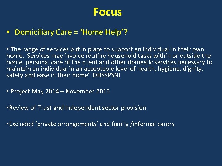 Focus • Domiciliary Care = ‘Home Help’? • ‘The range of services put in