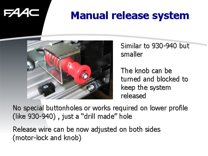 Manual release system Similar to 930 -940 but smaller The knob can be turned