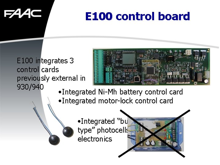 E 100 control board E 100 integrates 3 control cards previously external in 930/940