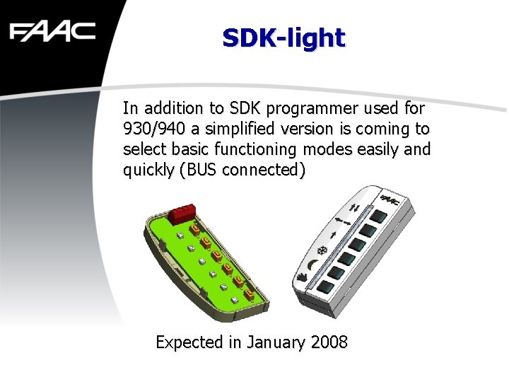 SDK-light In addition to SDK programmer used for 930/940 a simplified version is coming