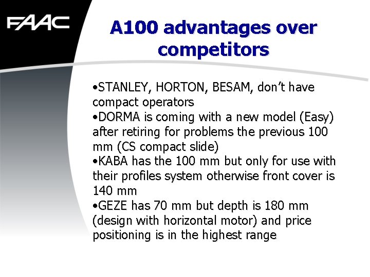 A 100 advantages over competitors • STANLEY, HORTON, BESAM, don’t have compact operators •