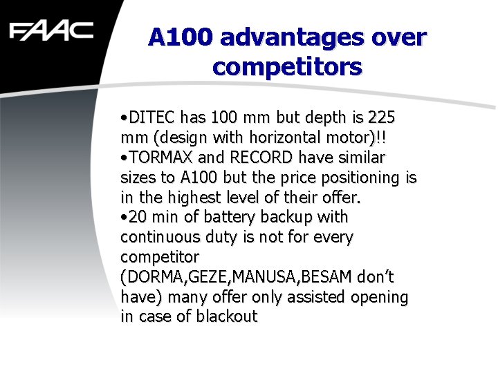 A 100 advantages over competitors • DITEC has 100 mm but depth is 225