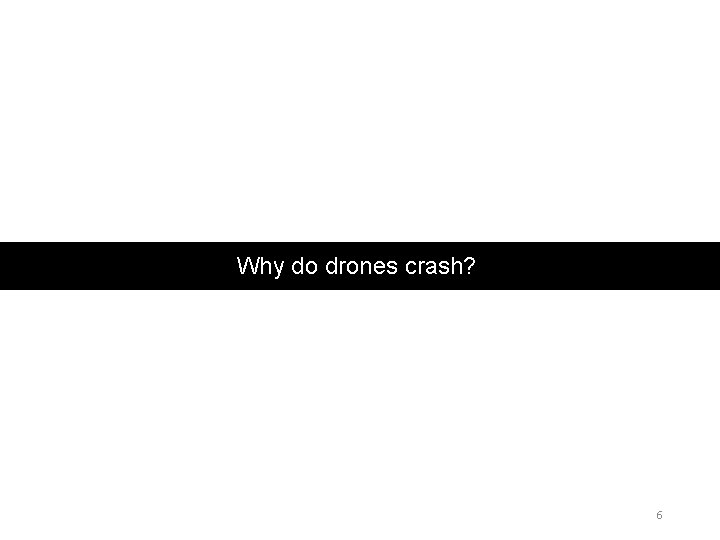 Why do drones crash? 6 