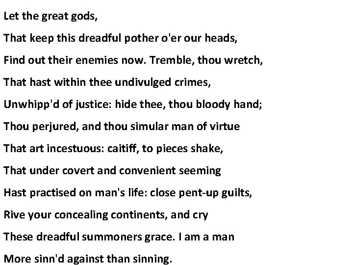 Let the great gods, That keep this dreadful pother o'er our heads, Find out Let the great gods, That keep this dreadful pother o'er our heads, Find out