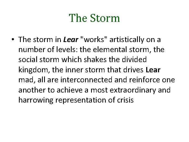 The Storm • The storm in Lear "works" artistically on a number of levels: The Storm • The storm in Lear "works" artistically on a number of levels: