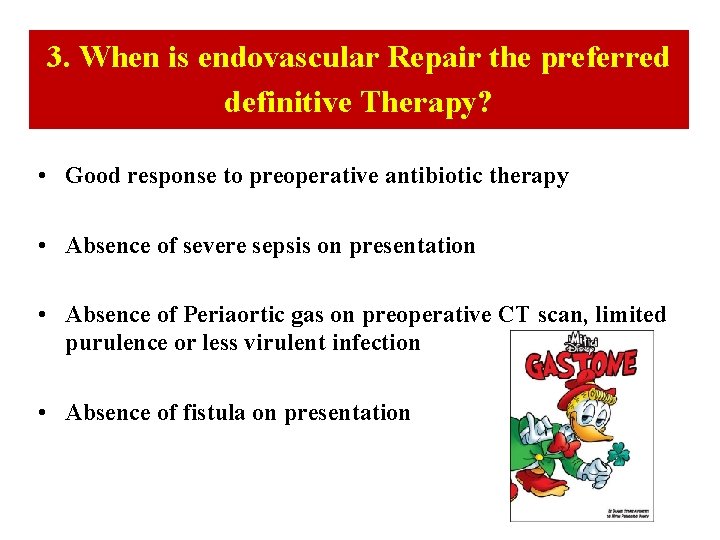 3. When is endovascular Repair the preferred definitive Therapy? • Good response to preoperative