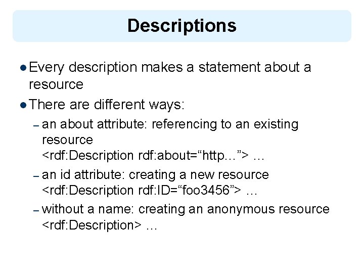 Descriptions l Every description makes a statement about a resource l There are different