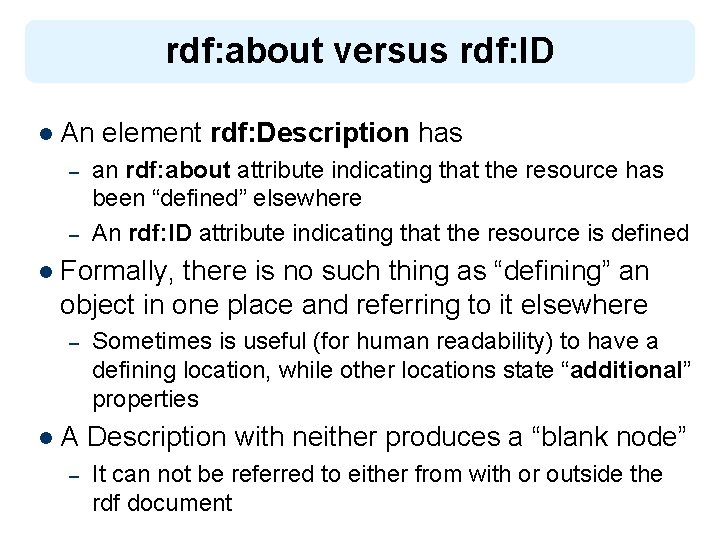 rdf: about versus rdf: ID l An element rdf: Description has – – an