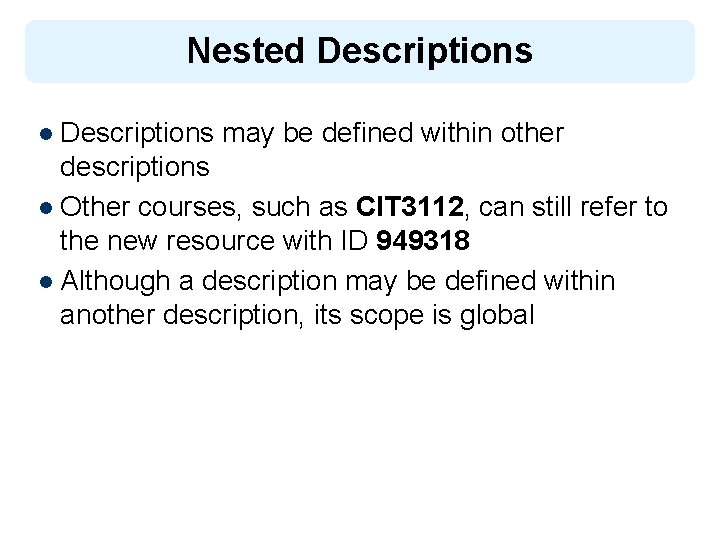 Nested Descriptions l Descriptions may be defined within other descriptions l Other courses, such